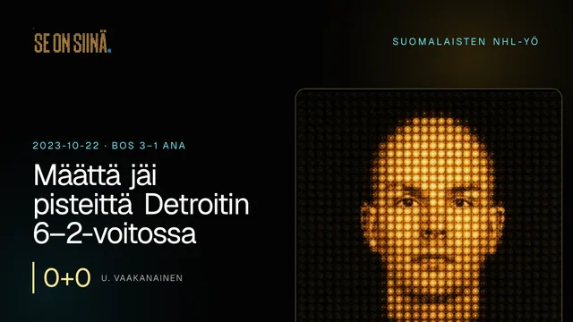Määttä jäi pisteittä Detroitin 6–2-voitossa. U. Vaakanainen. BOS 3–1 ANA