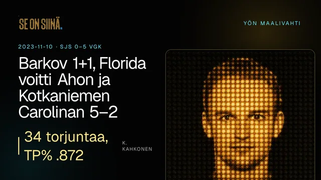 Barkov 1+1, Florida voitti Ahon ja Kotkaniemen Carolinan 5–2. K. Kahkonen. SJS 0–5 VGK