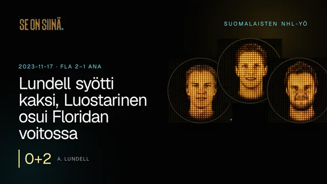 Lundell syötti kaksi, Luostarinen osui Floridan voitossa. A. Lundell, E. Luostarinen, A. Barkov. FLA 2–1 ANA