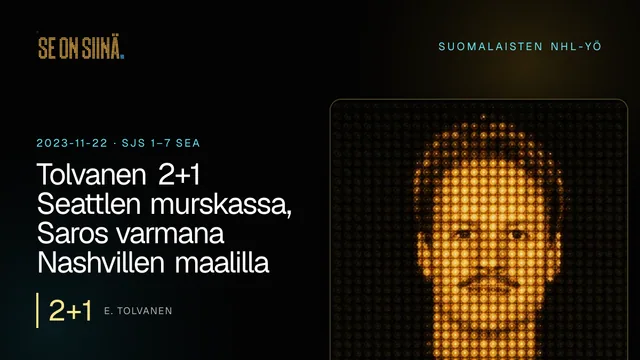 Tolvanen 2+1 Seattlen murskassa, Saros varmana Nashvillen maalilla. E. Tolvanen. SJS 1–7 SEA