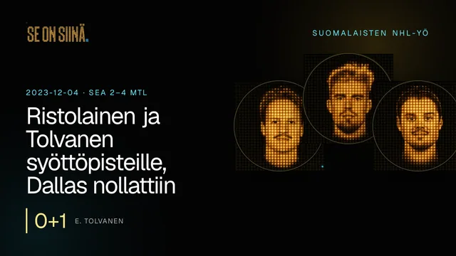 Ristolainen ja Tolvanen syöttöpisteille, Dallas nollattiin. E. Tolvanen, R. Ristolainen, S. Aho. SEA 2–4 MTL