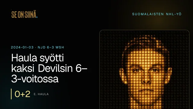 Haula syötti kaksi Devilsin 6–3-voitossa. E. Haula. NJD 6–3 WSH