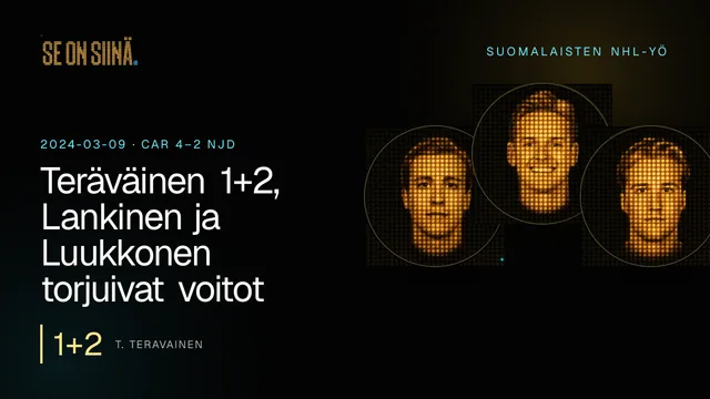 Teräväinen 1+2, Lankinen ja Luukkonen torjuivat voitot. T. Teravainen, K. Lankinen, U. Luukkonen. CAR 4–2 NJD
