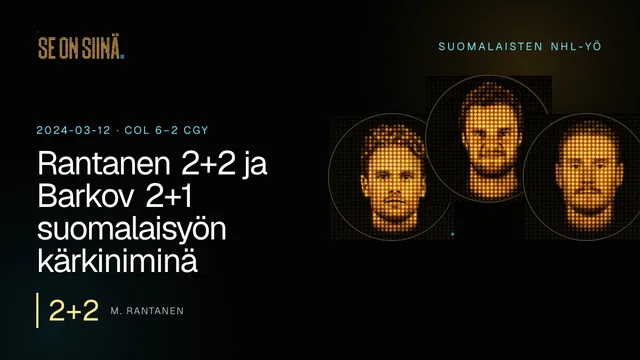 Rantanen 2+2 ja Barkov 2+1 suomalaisyön kärkiniminä. M. Rantanen, A. Barkov, J. Korpisalo. COL 6–2 CGY