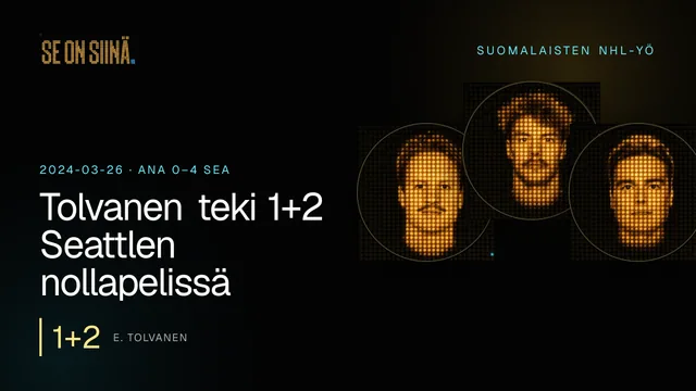 Tolvanen teki 1+2 Seattlen nollapelissä. E. Tolvanen, J. Saros, J. Annunen. ANA 0–4 SEA