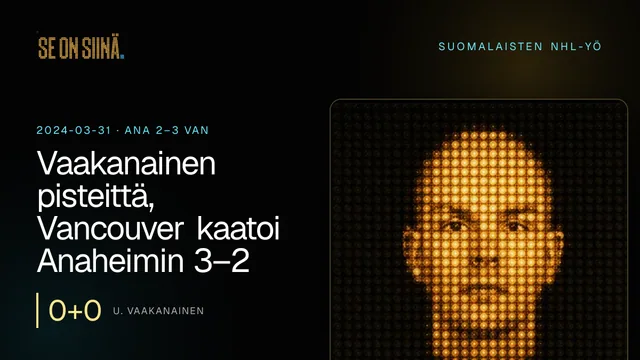Vaakanainen pisteittä, Vancouver kaatoi Anaheimin 3–2. U. Vaakanainen. ANA 2–3 VAN