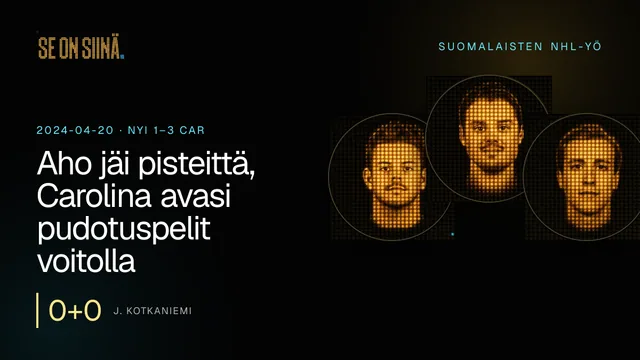 Aho jäi pisteittä, Carolina avasi pudotuspelit voitolla. J. Kotkaniemi, S. Aho, T. Teravainen. NYI 1–3 CAR
