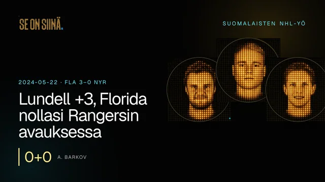 Lundell +3, Florida nollasi Rangersin avauksessa. A. Barkov, K. Kakko, E. Luostarinen. FLA 3–0 NYR