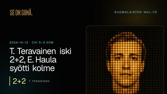 T. Teravainen iski 2+2, E. Haula syötti kolme. T. Teravainen. CHI 5–2 EDM
