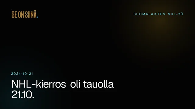 NHL-kierros oli tauolla 21.10.. Suomalaisten NHL-yö 2024-10-21.