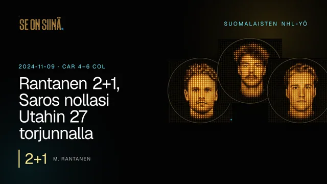 Rantanen 2+1, Saros nollasi Utahin 27 torjunnalla. M. Rantanen, J. Saros, U. Luukkonen. CAR 4–6 COL