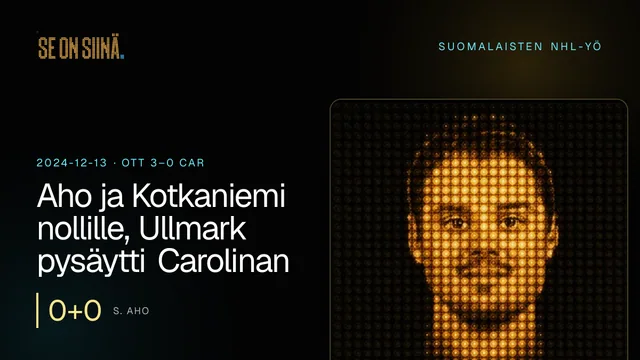 Aho ja Kotkaniemi nollille, Ullmark pysäytti Carolinan. S. Aho. OTT 3–0 CAR