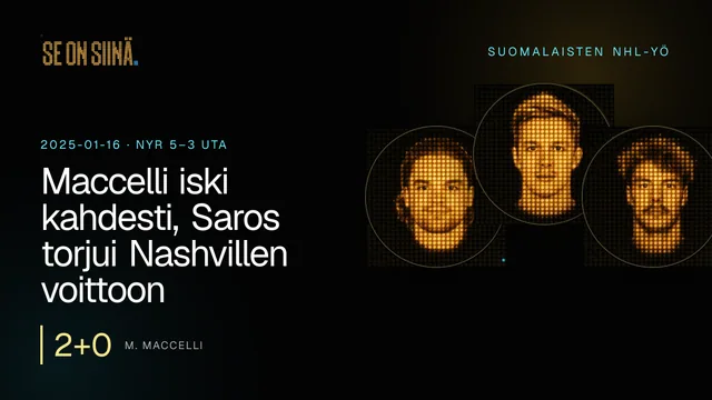 Maccelli iski kahdesti, Saros torjui Nashvillen voittoon. M. Maccelli, L. Meriläinen, J. Saros. NYR 5–3 UTA