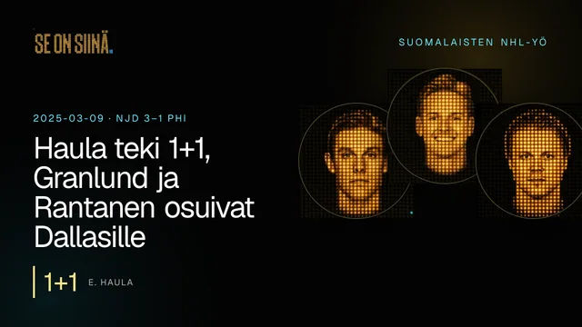 Haula teki 1+1, Granlund ja Rantanen osuivat Dallasille. E. Haula, K. Lankinen, M. Granlund. NJD 3–1 PHI