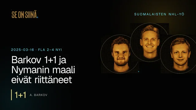 Barkov 1+1 ja Nymanin maali eivät riittäneet. A. Barkov, K. Lankinen, V. Husso. FLA 2–4 NYI
