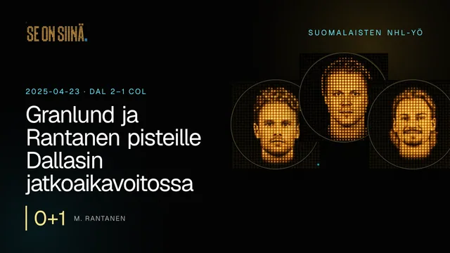 Granlund ja Rantanen pisteille Dallasin jatkoaikavoitossa. M. Rantanen, M. Granlund, R. Hintz. DAL 2–1 COL