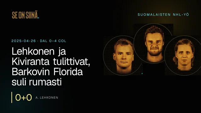 Lehkonen ja Kiviranta tulittivat, Barkovin Florida suli rumasti. A. Lehkonen, A. Barkov, J. Kiviranta. DAL 0–4 COL
