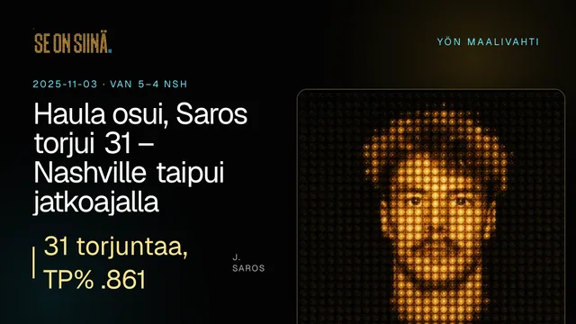 Haula osui, Saros torjui 31 – Nashville taipui jatkoajalla. J. Saros. VAN 5–4 NSH