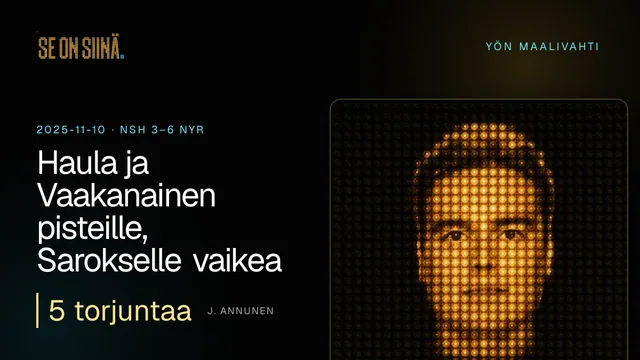 Haula ja Vaakanainen pisteille, Sarokselle vaikea ilta. J. Annunen. NSH 3–6 NYR