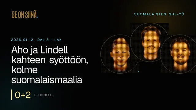 Aho ja Lindell kahteen syöttöön, kolme suomalaismaalia. E. Lindell, E. Tolvanen, S. Aho. DAL 3–1 LAK