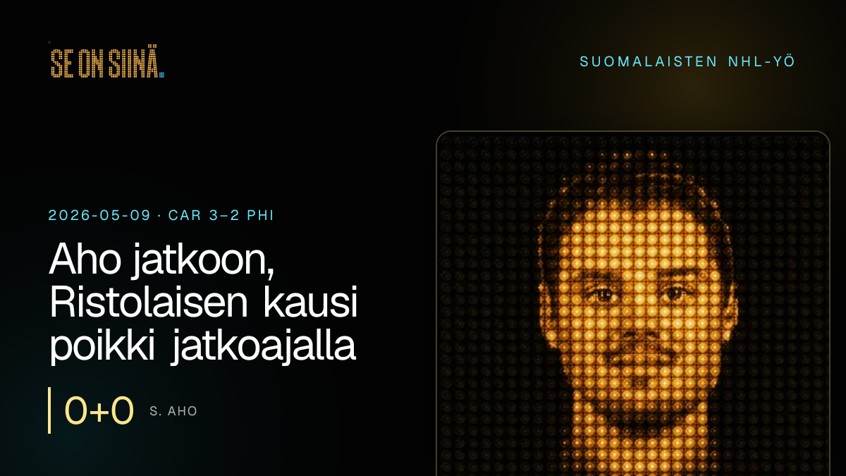 Aho jatkoon, Ristolaisen kausi poikki jatkoajalla. S. Aho. CAR 3–2 PHI