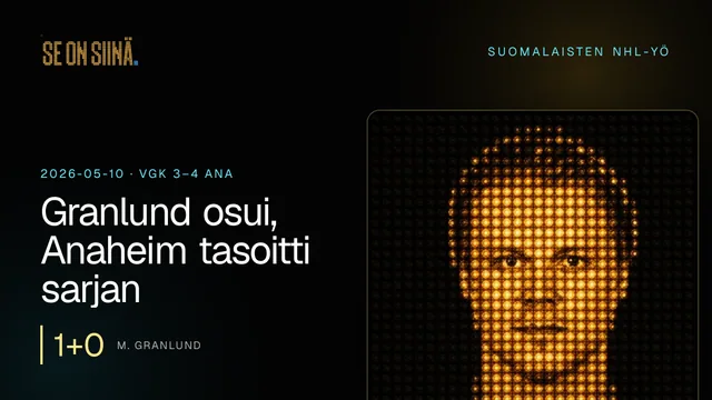 Granlund osui, Anaheim tasoitti sarjan. M. Granlund. VGK 3–4 ANA