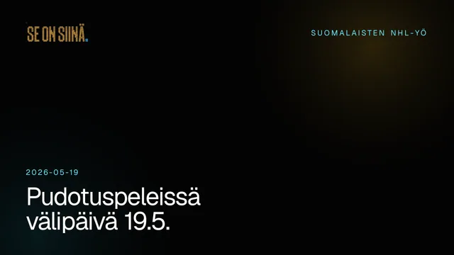 Pudotuspeleissä välipäivä 19.5.. Suomalaisten NHL-yö 2026-05-19.