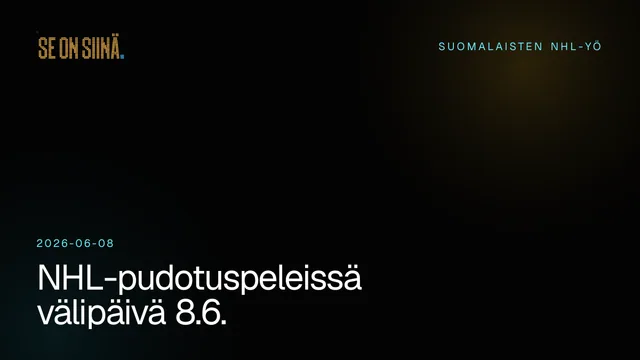 NHL-pudotuspeleissä välipäivä 8.6.. Suomalaisten NHL-yö 2026-06-08.